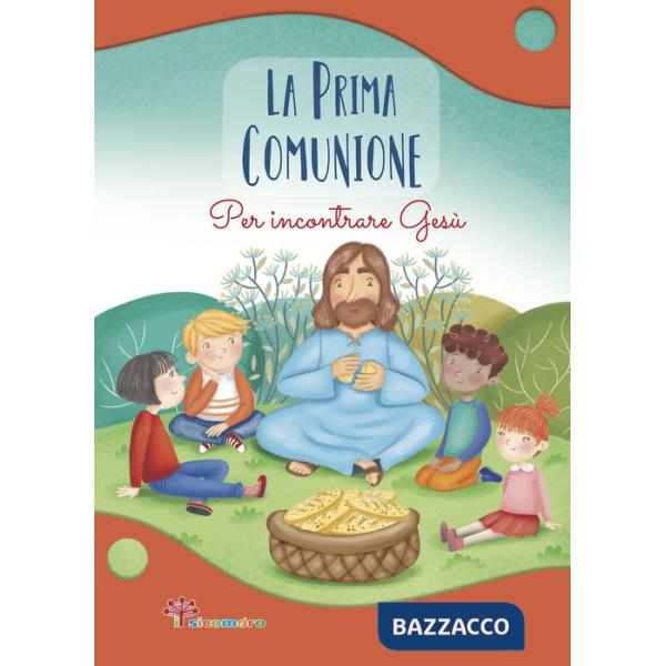 Prima comunione. Per incontrare Gesù. Ediz. illustrata (La)