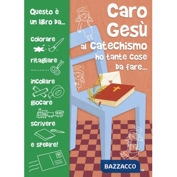 Caro Gesù al catechismo ho tante cose da fare.... Ediz. illustrata