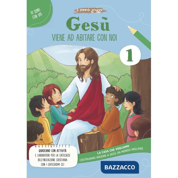 Gesù viene ad abitare da noi. La casa che vogliamo. Vol. 1