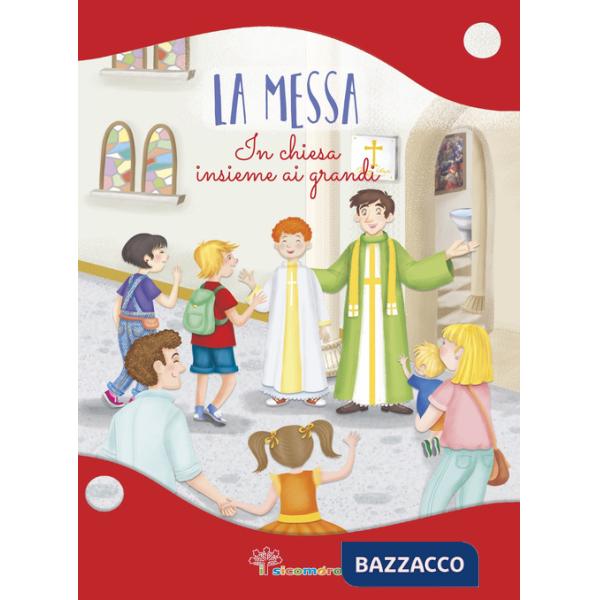 Messa. In Chiesa insieme ai grandi. Ediz. illustrata (La)