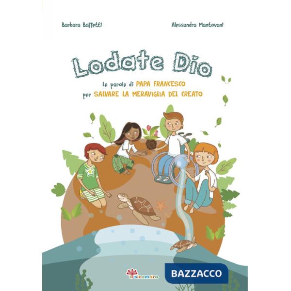 Lodate Dio. Le parole di papa Francesco per salvare la meraviglia del creato
