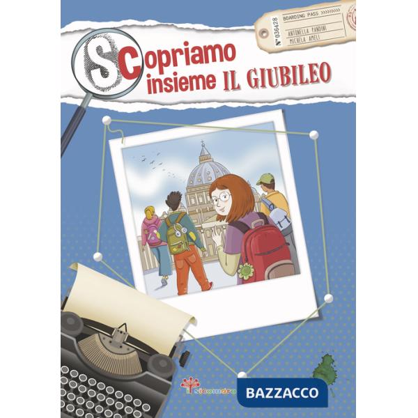 Scopriamo insieme il Giubileo. Ediz. illustrata