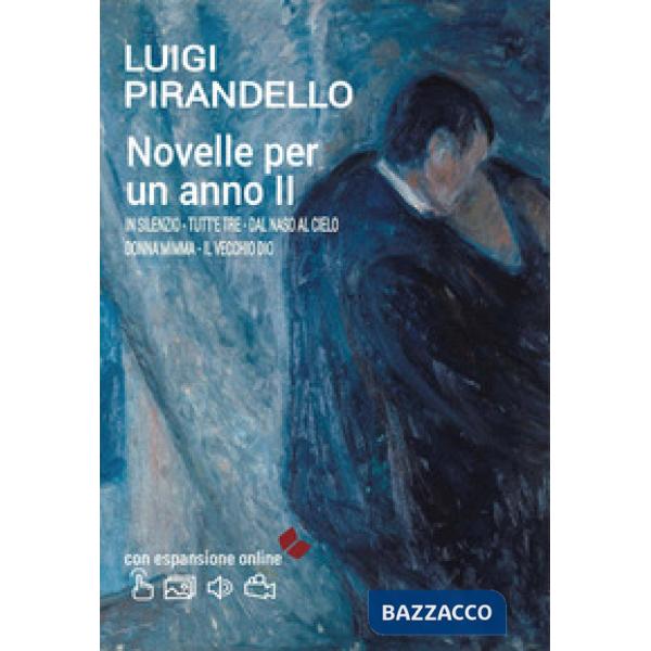 Novelle per un anno. Con espansione online. Vol. 2: In silenzio-Tutt'e tre-Dal naso al cielo-Donna Mimma-Il vecchio Dio