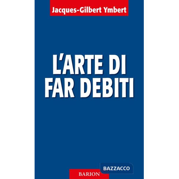 Arte di far debiti (L')