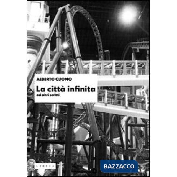 Città infinita ed altri scritti (La)