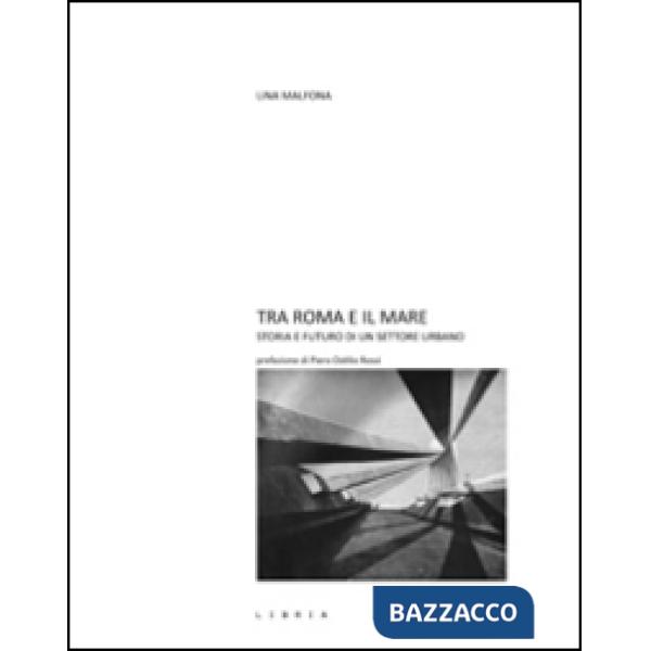 Tra Roma e il mare. Storie e futuro di un settore urbano