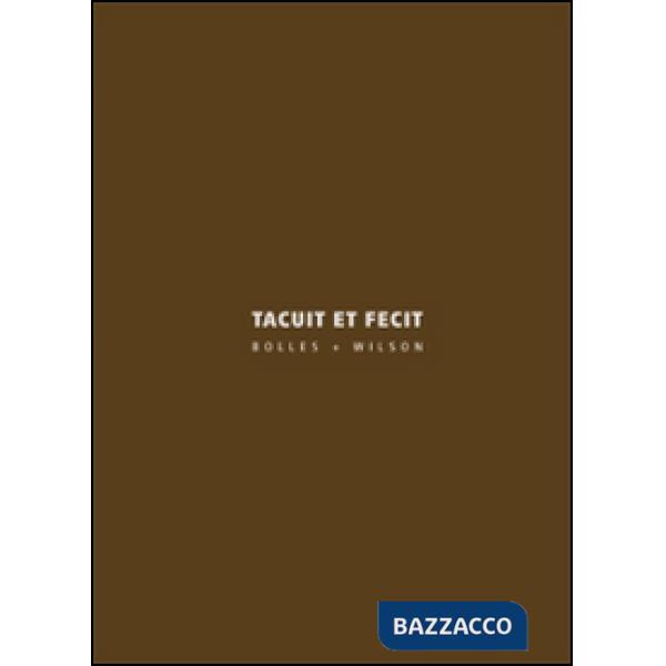 Tacuit et fecit. Bolles+Wilson. Ediz. italiana e inglese