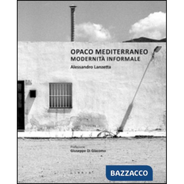 Opaco Mediterraneo. Modernità informale