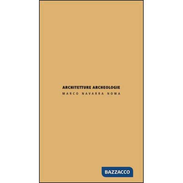 Architetture archeologie. Ediz. italiana e inglese