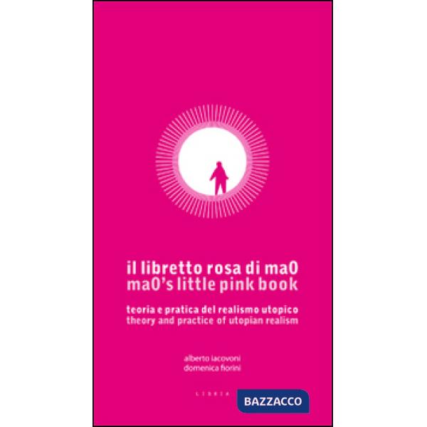 Libretto rosa di ma0. Teoria e pratica del realismo utopico. Testo inglese a fro