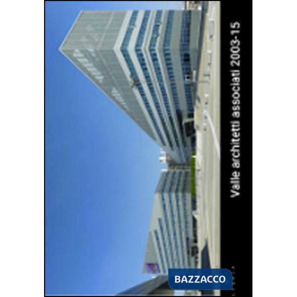 Valle architetti associati 2003-16. Ediz. a colori