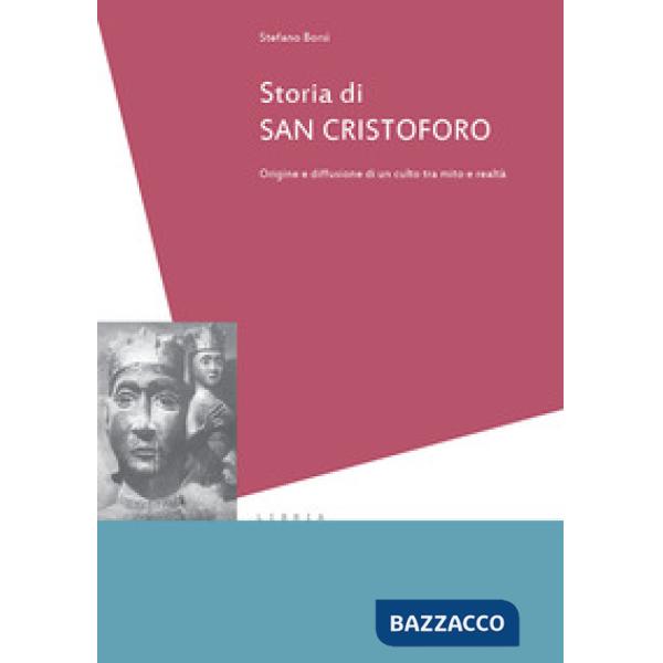 Storia di san Cristoforo. Origini e diffusione di un culto tra mito e realtà