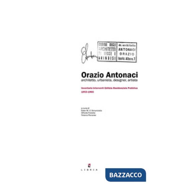 Orazio Antonacci architetto, urbanista, designer, artista. Inventario interventi