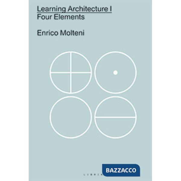 Learning architecture. Ediz italiana e inglese. Vol. 1: Four elements