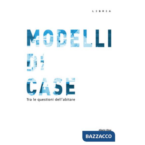 Modelli di case. Tra le questioni dell'abitare