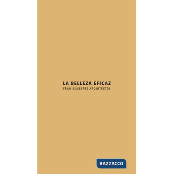 Belleza eficaz. Fran Silvestre arquitectos. Ediz. italiana e inglese (La)