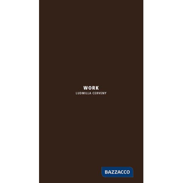 Work. Ludmilla Cerveny. Ediz. italiana e inglese