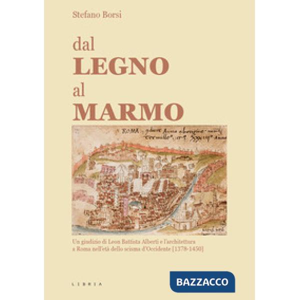 Dal legno al marmo. Un giudizio di Leon Battista Alberti e l'architettura a Roma