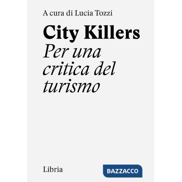 City killers. Per una critica del turismo. Ediz. a spirale