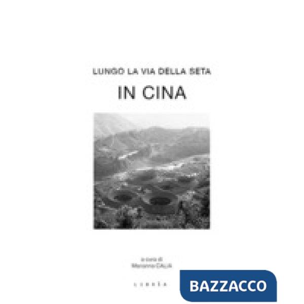 Lungo la via della seta. In Cina. Ediz. italiana e inglese