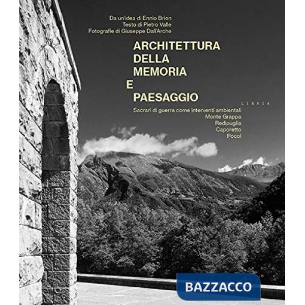 Architettura della memoria e paesaggio. Sacrari di guerra come interventi ambientali: Monte Grappa, Redipuglia, Caporetto, Pocol