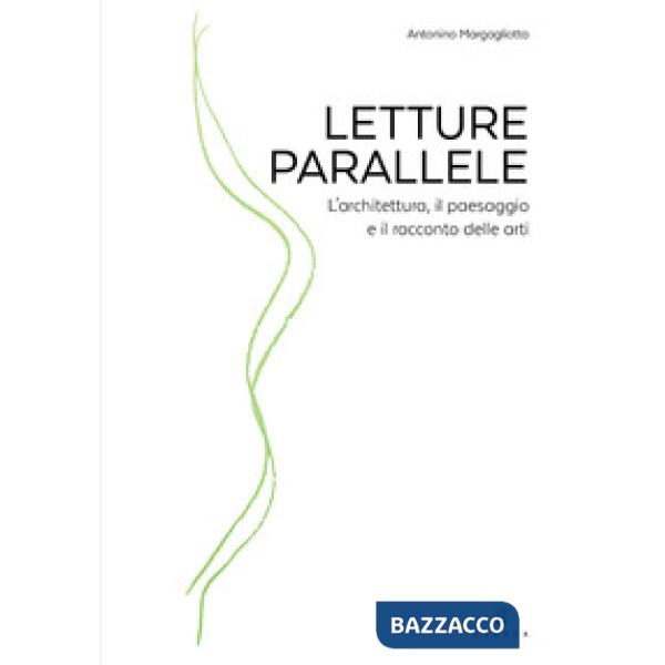 Letture parallele. L'architettura, il paesaggio e il racconto delle arti