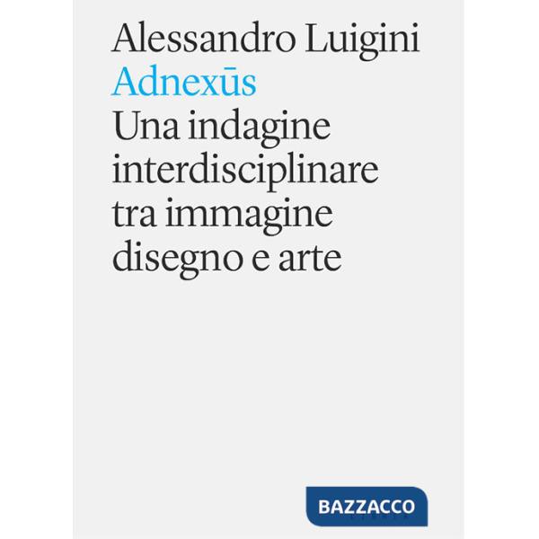 Adnexus. Una indagine interdisciplinare tra immagine disegno e arte