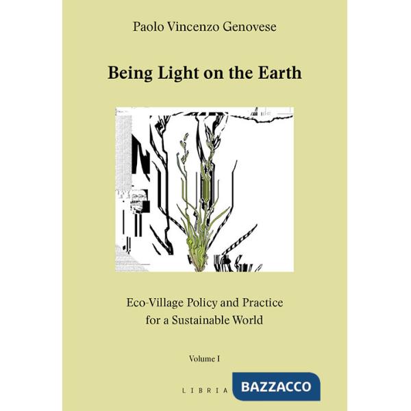 Being light on the Earth. Eco-village policy and practice for a sustainable world. Vol. 1