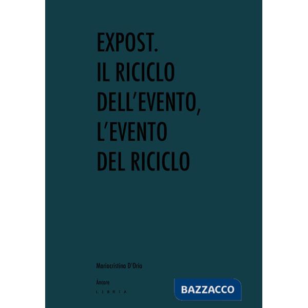 Expost. Il riciclo dell'evento, l'evento del riciclo