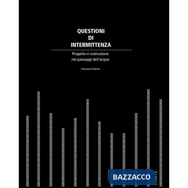 Questioni di intermittenza. Progetto e costruzione nei paesaggi dell'acqua