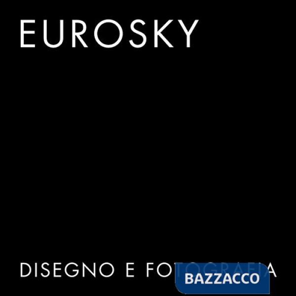 Eurosky. Disegno e fotografia. Disegni di Franco Purini, fotografie di Matteo Benedetti. Ediz. italiana e inglese