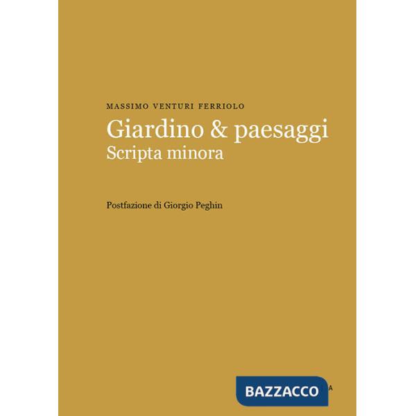 Giardino & paesaggi. Scripta minora