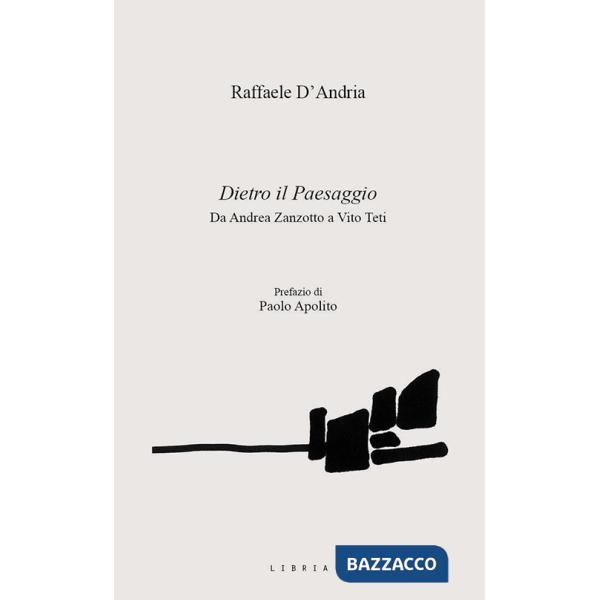 Dietro il paesaggio. Da Andrea Zanzotto a Vito Teti