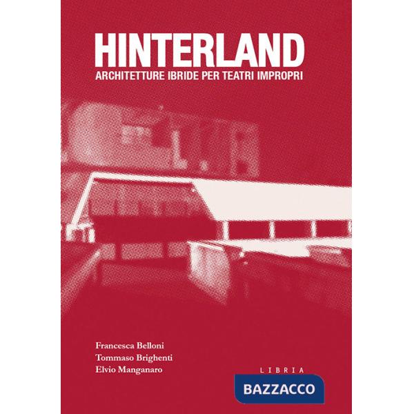 Hinterland. Architetture ibride per teatri impropri