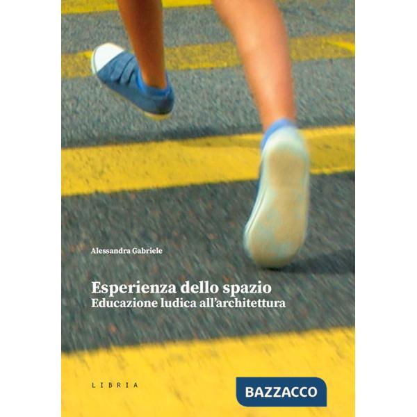 Esperienza dello spazio. Educazione ludica all'architettura