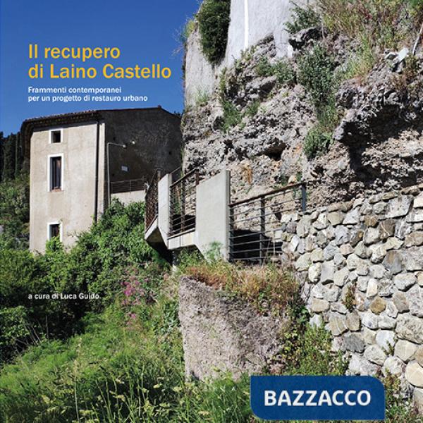 Recupero di Laino Castello. Frammenti contemporanei per un progetto di restauro urbano (Il)