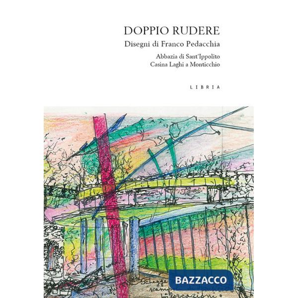 Doppio rudere. L'abbazia di S. Ippolito e la Casina Laghi a Monticchio, Basilicata. Disegni di Franco Pedacchia