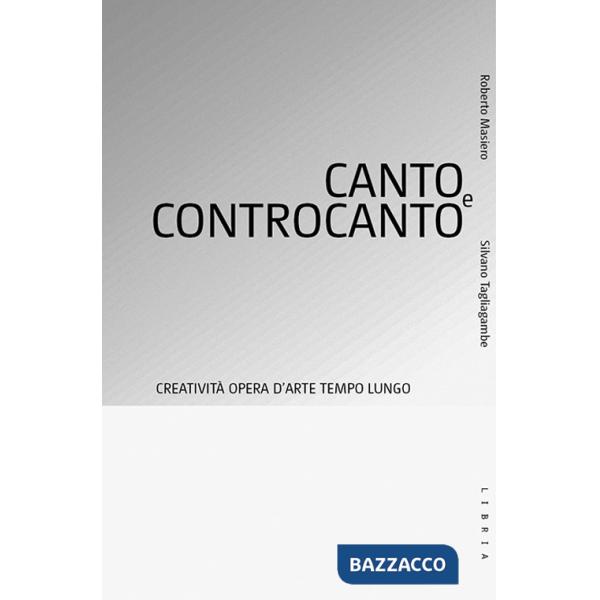 Canto e controcanto. Creatività, opera d'arte, tempo lungo