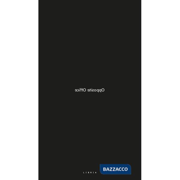 Opposite Office. Ediz. italiana e inglese