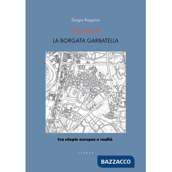 Roma. La borgata Garbatella tra utopie europee e realtà