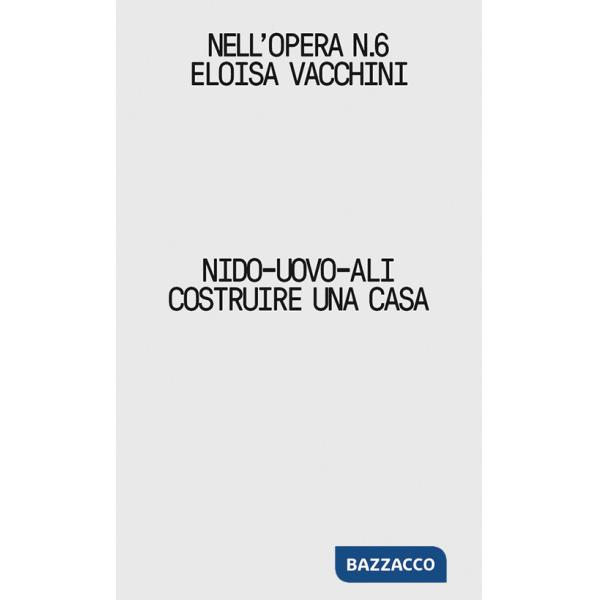 Nido-uovo-ali. Costruire una casa