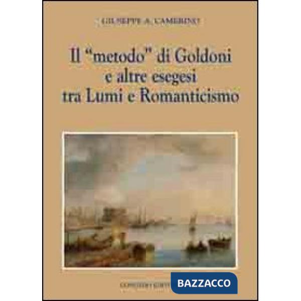 «metodo» di Goldoni e altre esegesi tra lumi e romanticismo (Il)