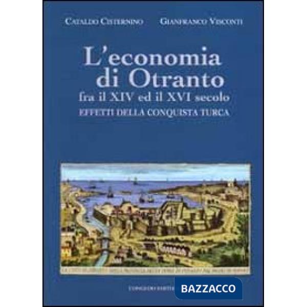 Economia di Otranto. Fra il XIV ed il XVI secolo. Effetti della conquista turca (L')