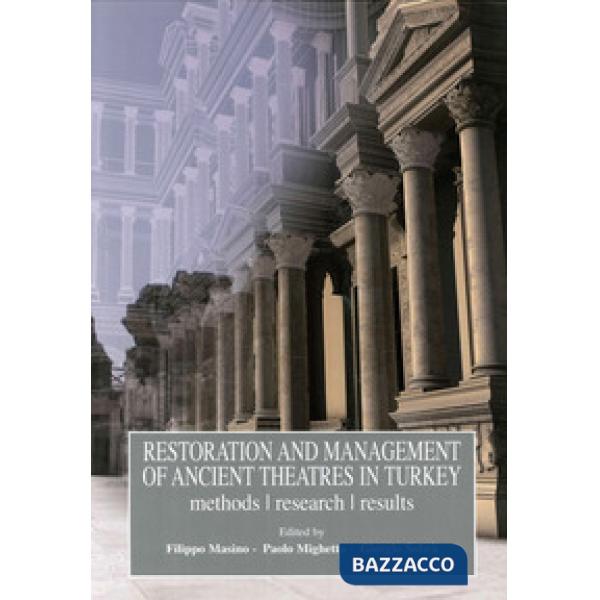 Restoration and management of ancient theatres in Turkey. Method, research, result