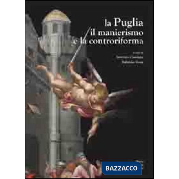 Puglia il manierismo e la controriforma (La)