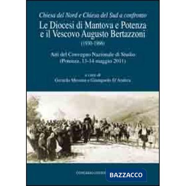 Diocesi di Mantova e Potenza e il vescovo Augusto Bertazzoni (1930-1966). Atti del Convegno nazionale di studio (Potenza, 13-13 