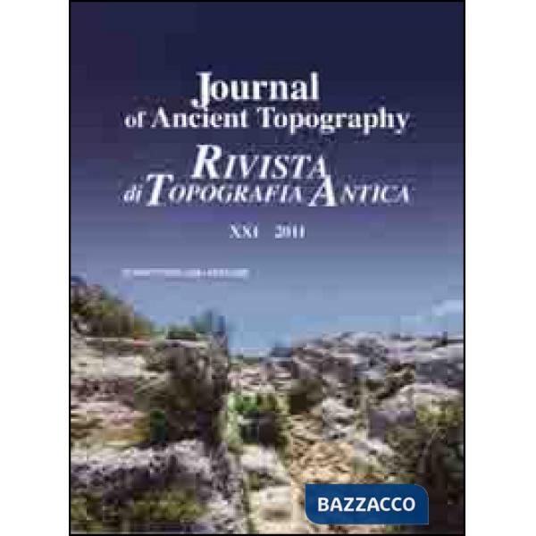 Journal of ancient topography-Rivista di topografia antica (2011). Ediz. bilingue. Vol. 21