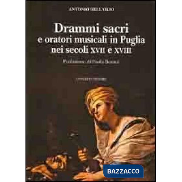 Drammi sacri e oratori musicali in Puglia nei secoli XVII e XVIII