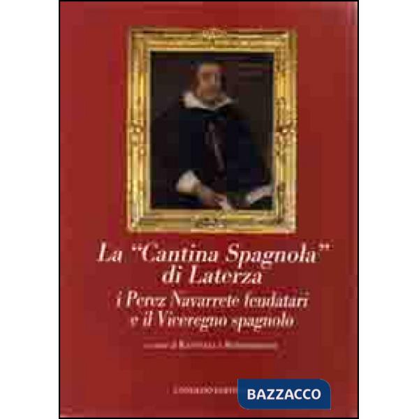 «cantina spagnola» di Laterza. I Perez Navarrete feudatari e il viceregno spagnolo (La)