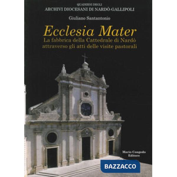 Ecclesia mater. La fabbrica della cattedrale di Nardò attraverso gli atti delle visite pastorali